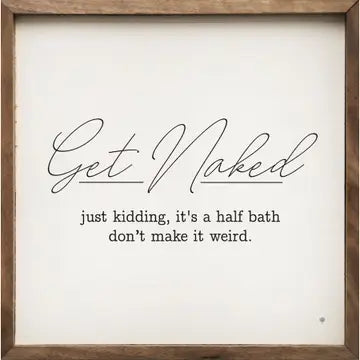Get Naked Just Kidding