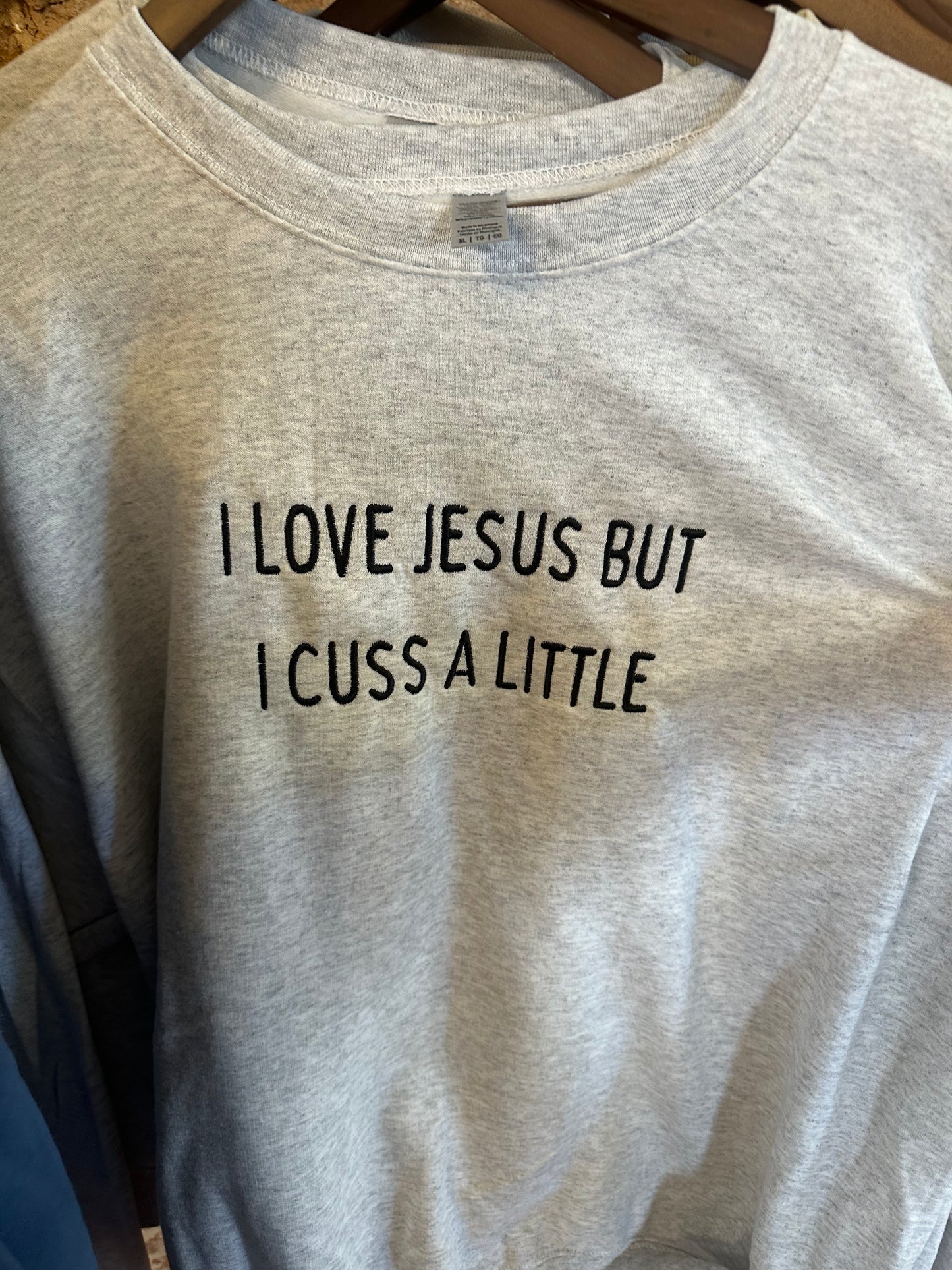 I Love Jesus But Sweatshirt