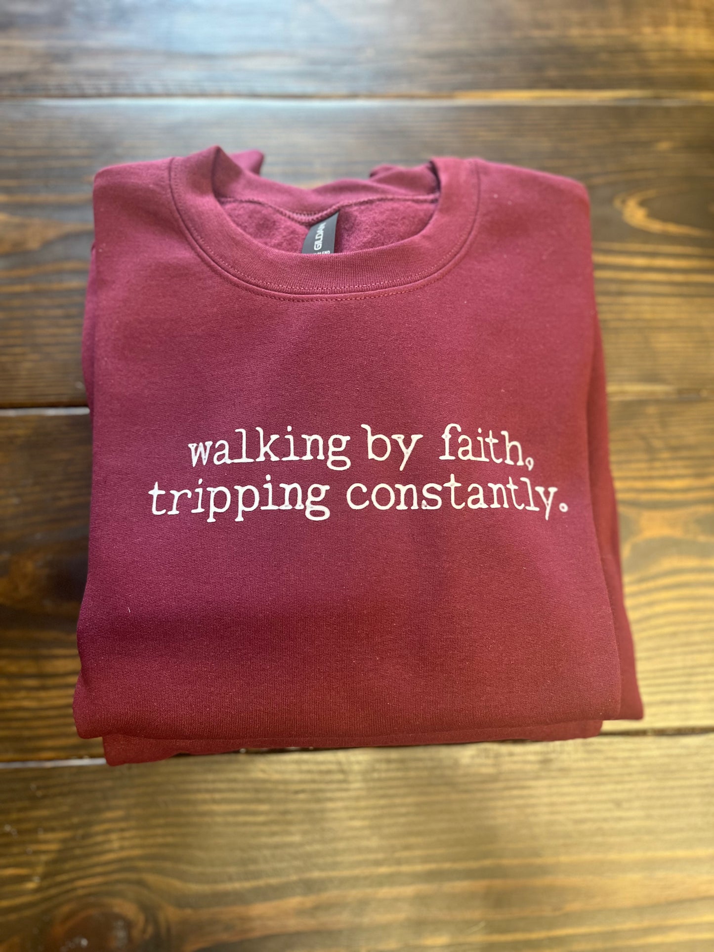 Walking By Faith, Tripping Constantly Sweatshirt