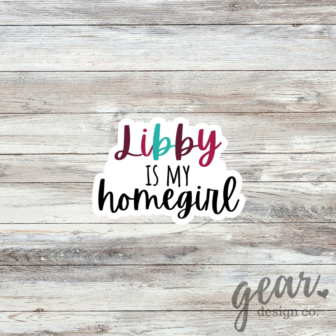 Libby Is My Homegirl Sticker