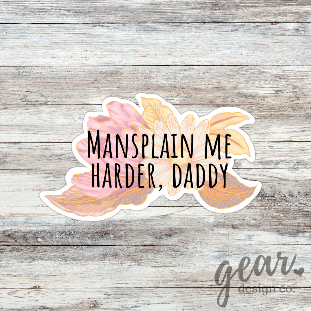 Mansplain Me Harder, Daddy Sticker