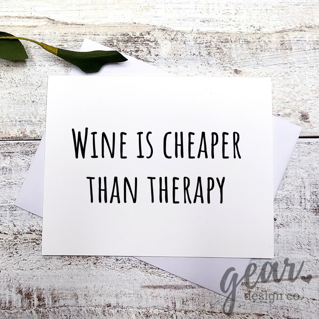 Wine Is Cheaper Than Therapy Card