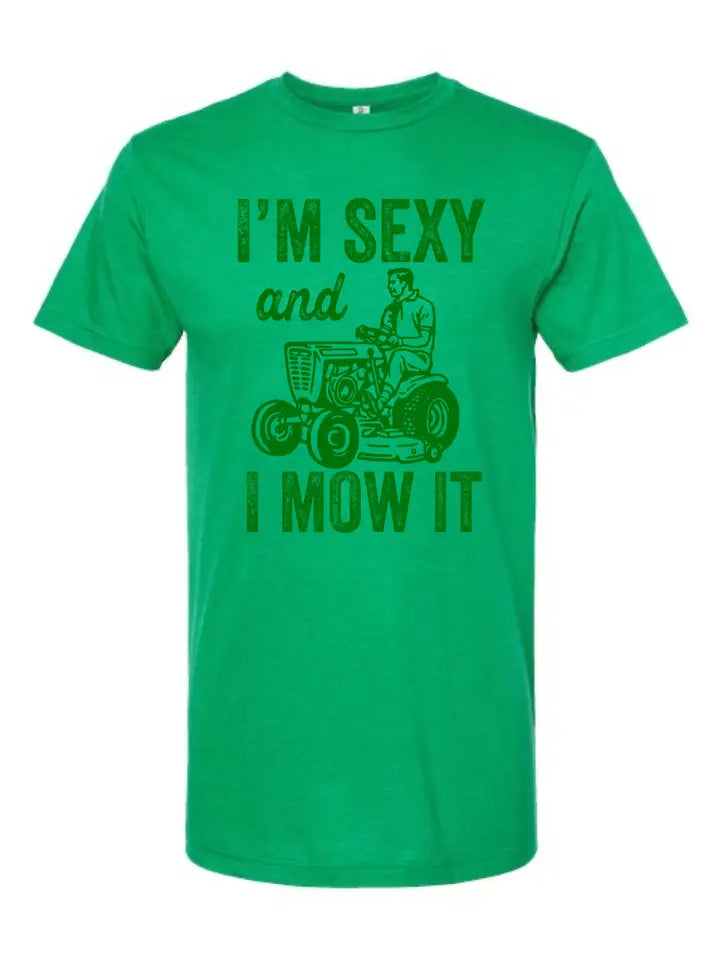 I'm Sexy and I Mow It T-Shirt