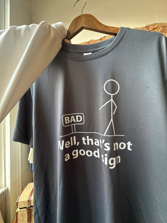 Not a Good Sign T-shirt