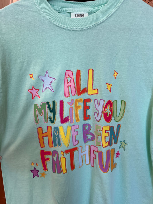 All My Life You Have Been Faithful | Island Reef Comfort Colors T-Shirt