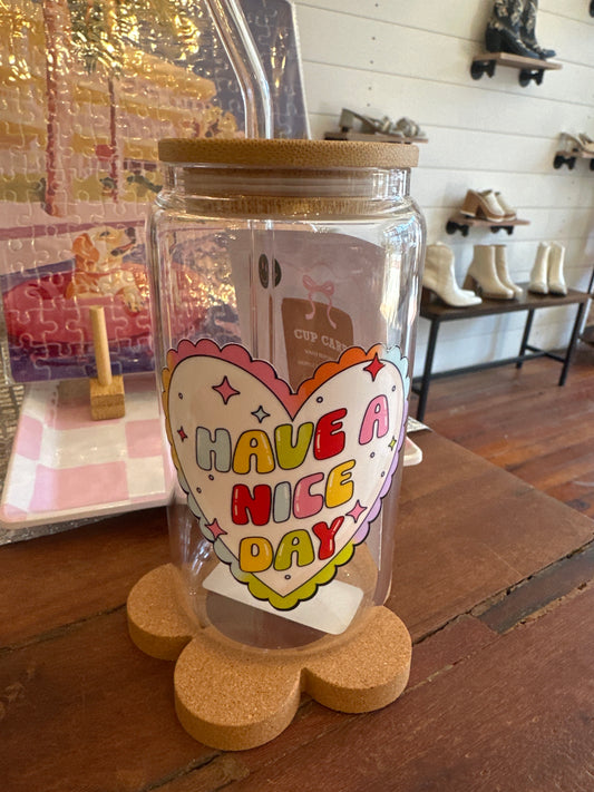Have A Nice Day 16 oz Glass Cup