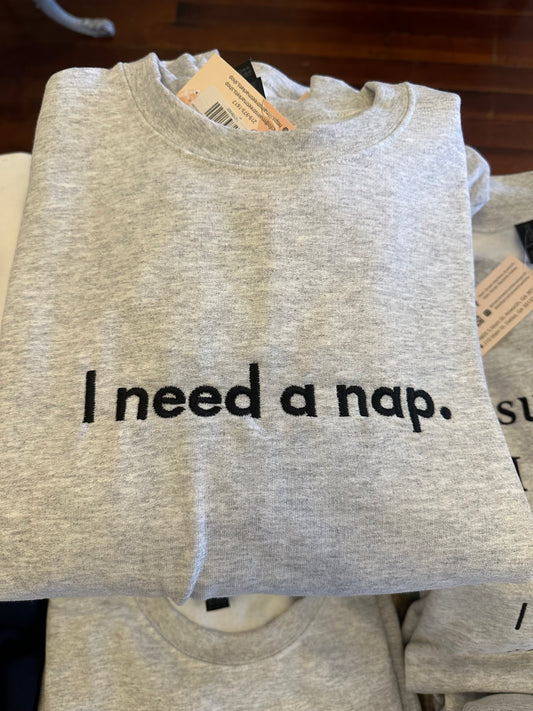 I Need A Nap Sweatshirt