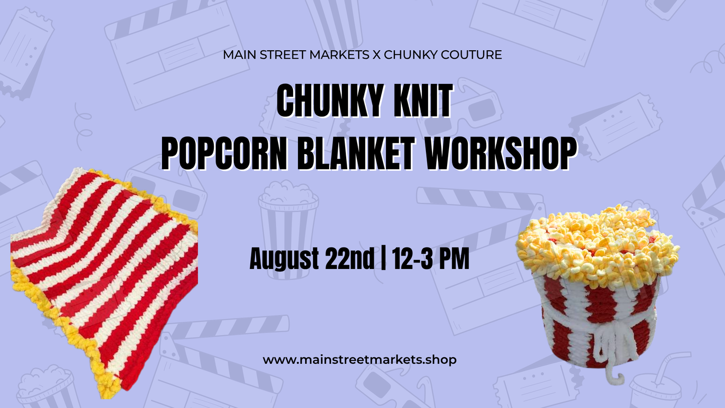 8/22/26 Popcorn Bucket Blanket Workshop - Dallas, GA 🍿