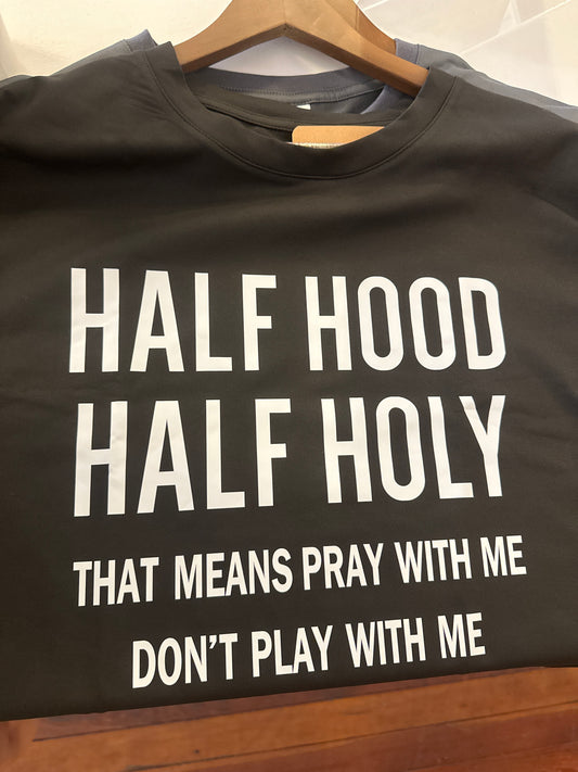 Half Hood Half Holy T-shirt