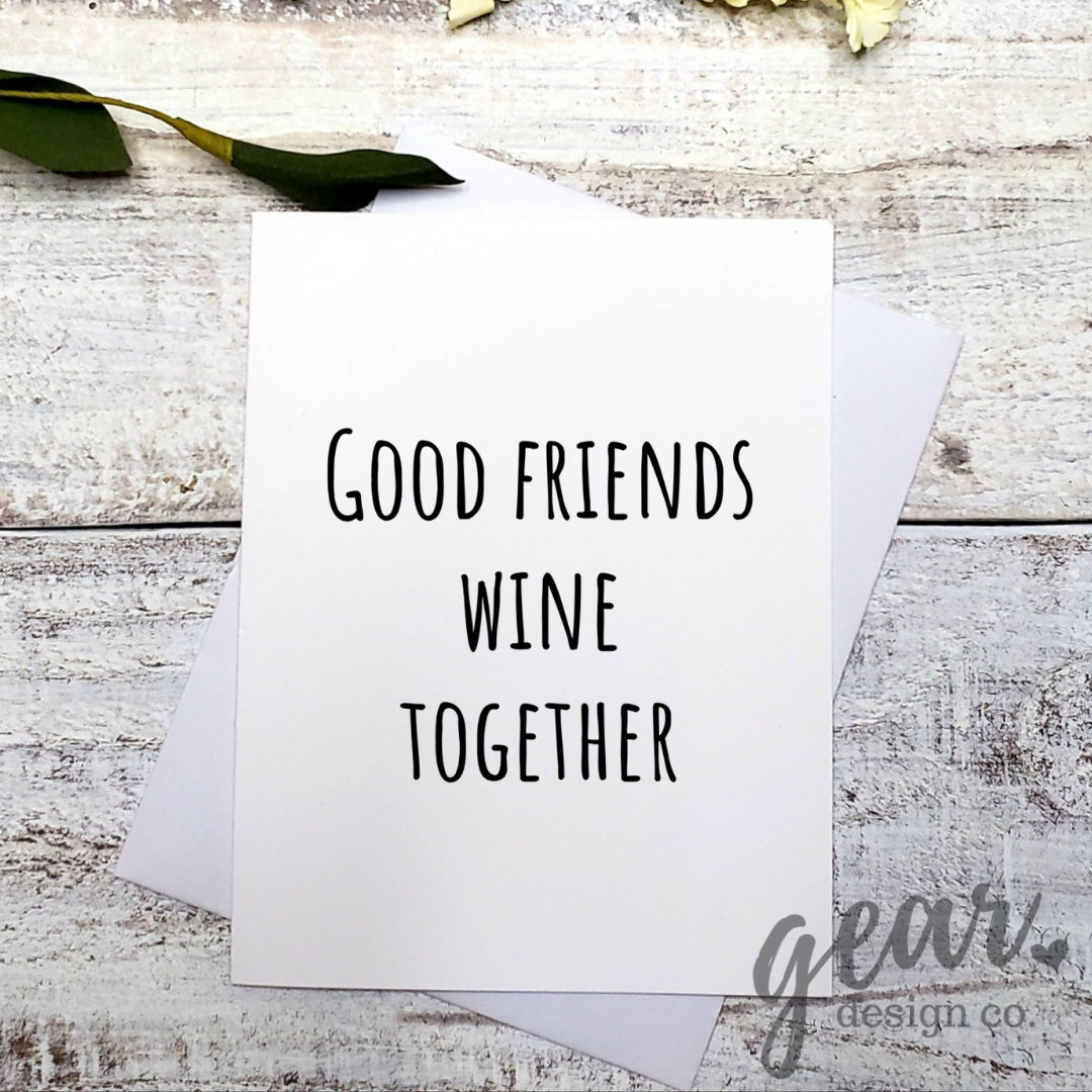 Good Friends Wine Together Card