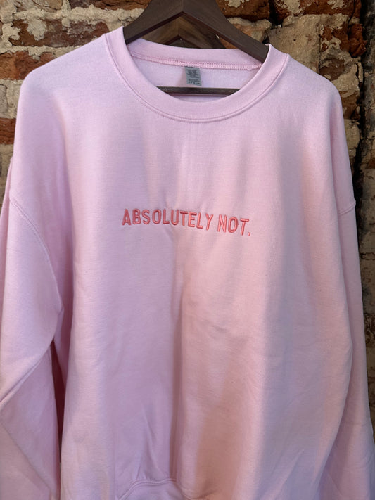 Absolutely Not Sweatshirt