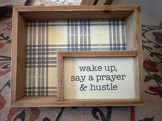 Wake Up, Say a Prayer & Hustle Sign