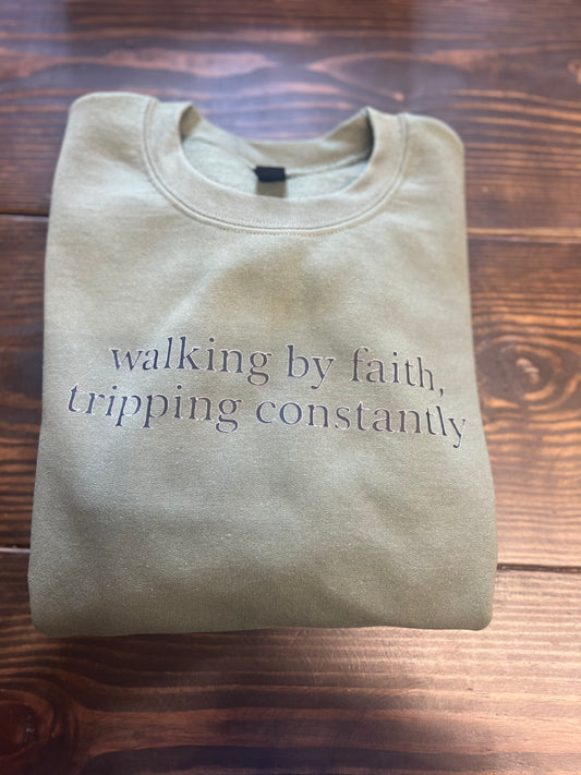 Walking By Faith, Tripping Constantly Sweatshirt