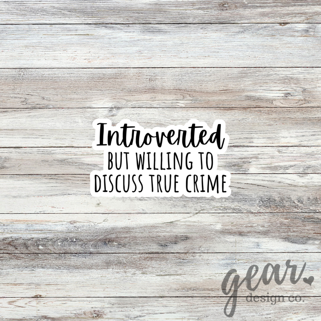Introverted But Willing To Discuss True Crime Sticker