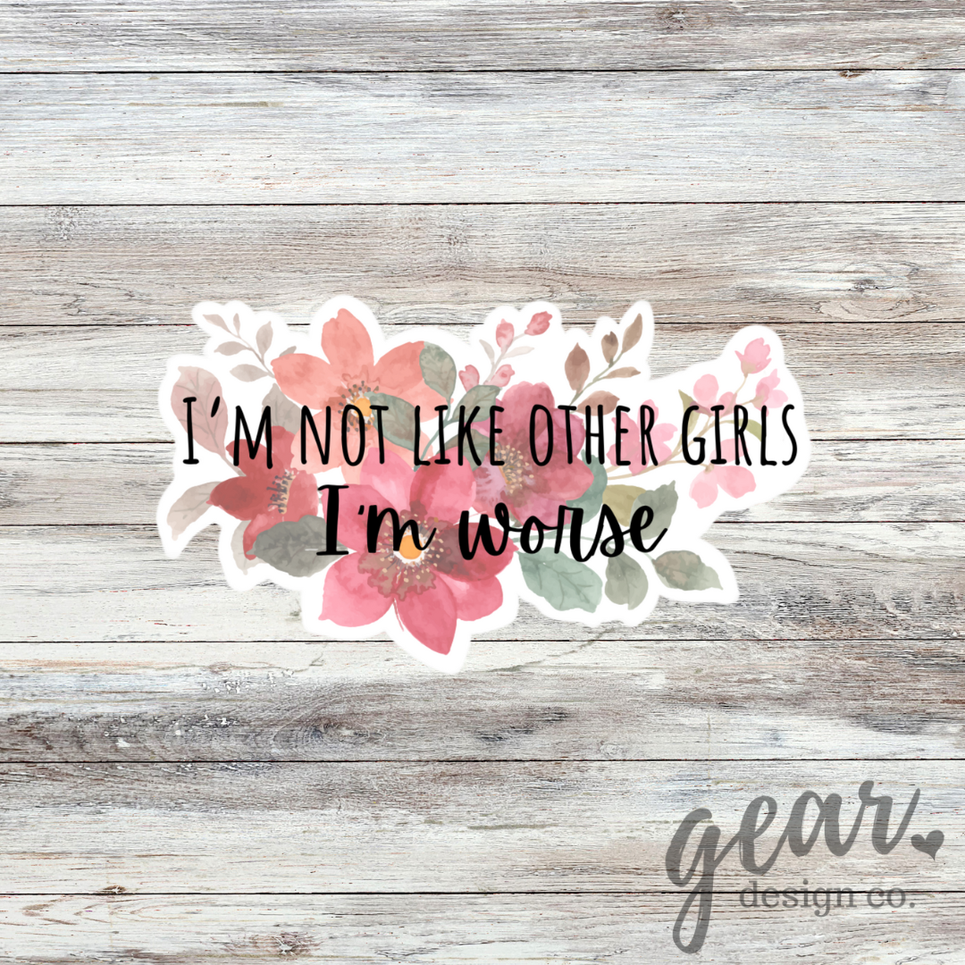 I’m Not Like Other Girls Sticker
