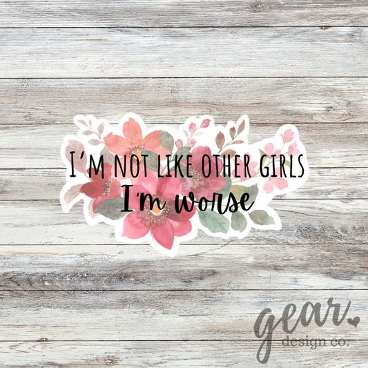I’m Not Like Other Girls Sticker