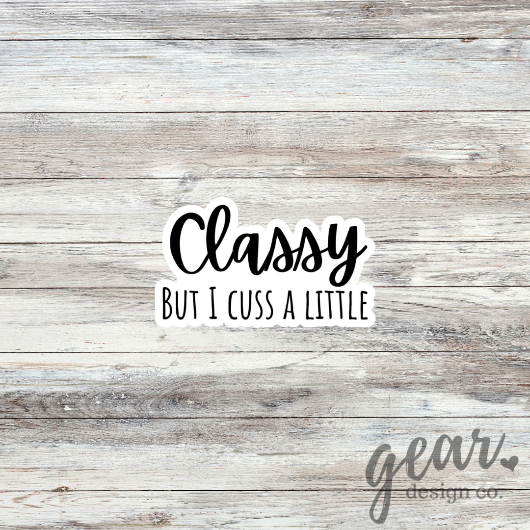 Classy But I Cuss A Little Sticker