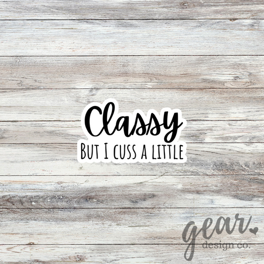 Classy But I Cuss A Little Sticker