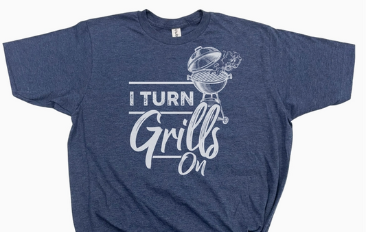 I Turn Grills On T-Shirt