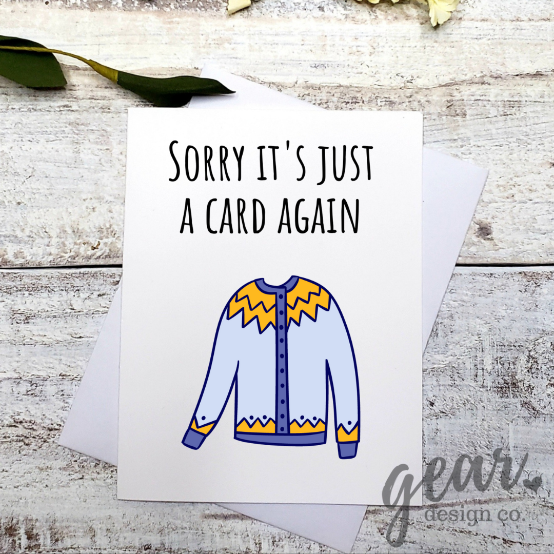 Sorry It's Just A Card Again Card