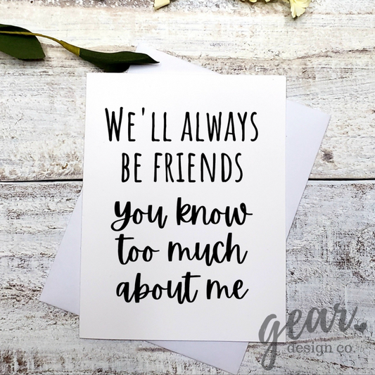 We'll Always Be Friends Card