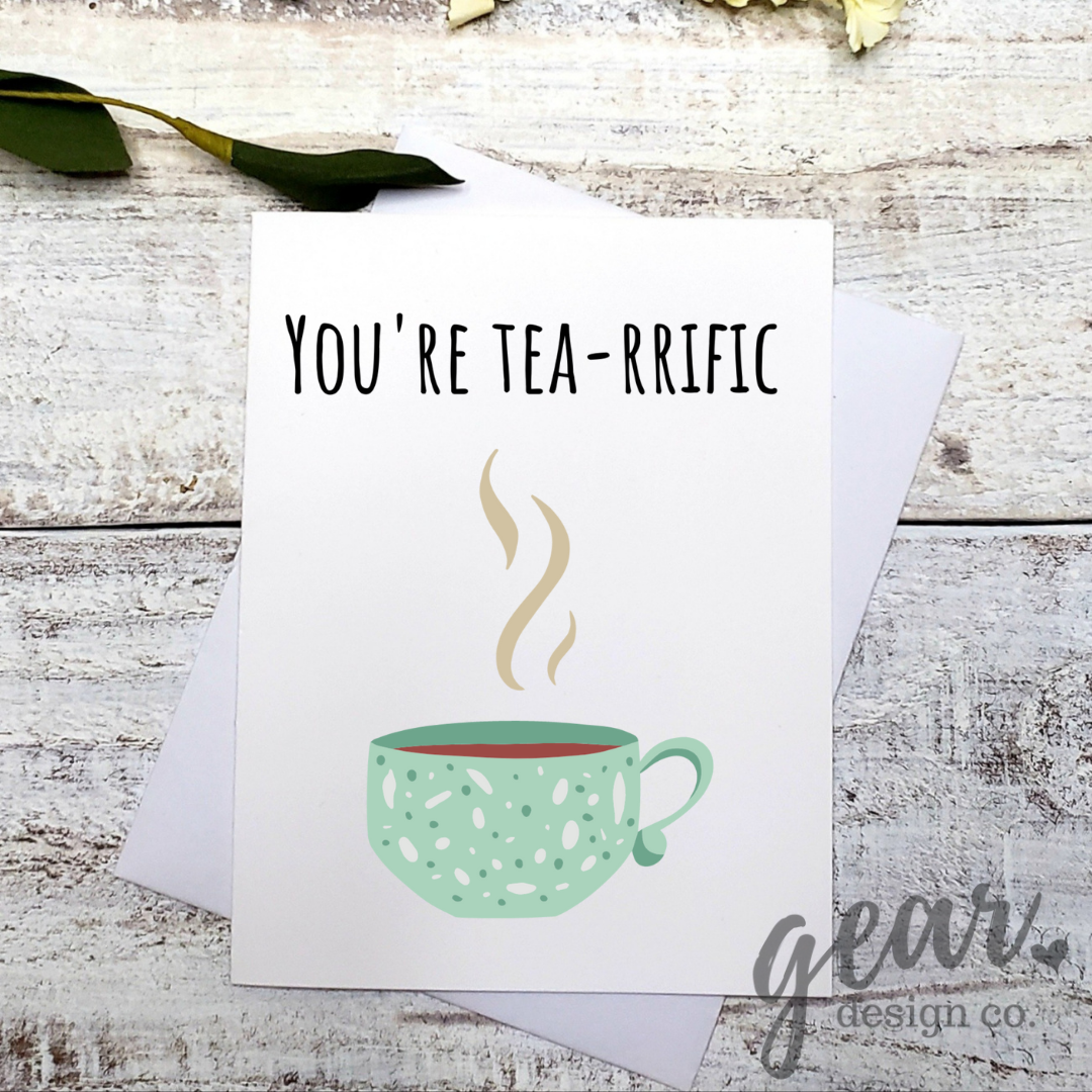 You're Tea-rrific Card
