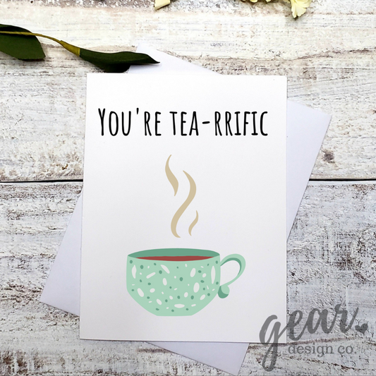 You're Tea-rrific Card