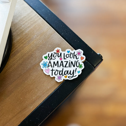 You Look Amazing Today Sticker