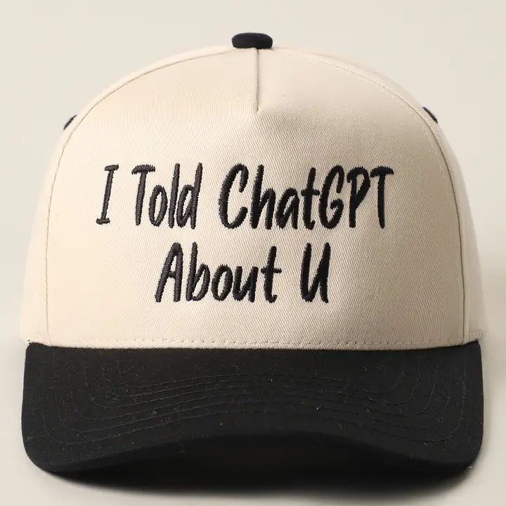 I Told ChatGPT About U Embroidery Two-Tone Trucker Hat