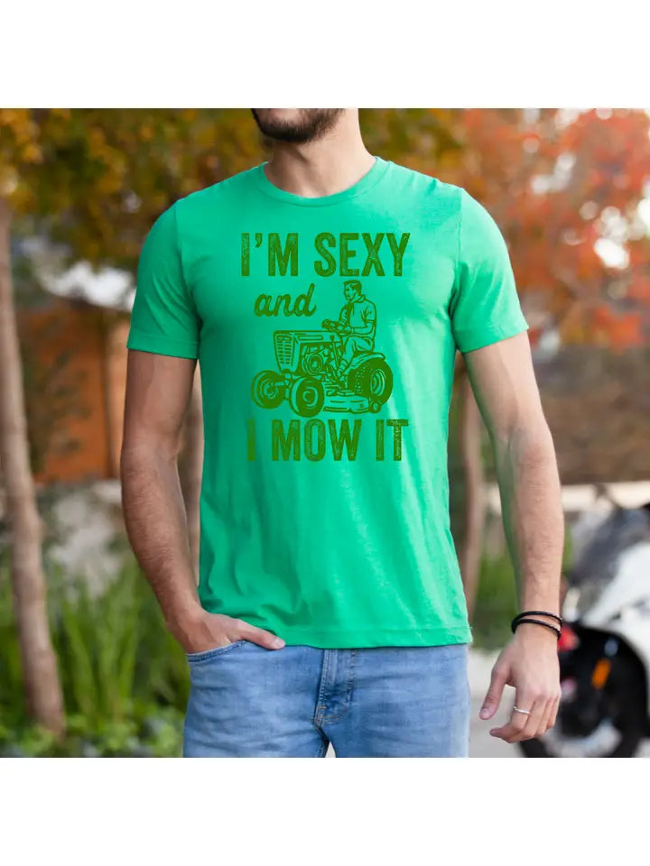 I'm Sexy and I Mow It T-Shirt