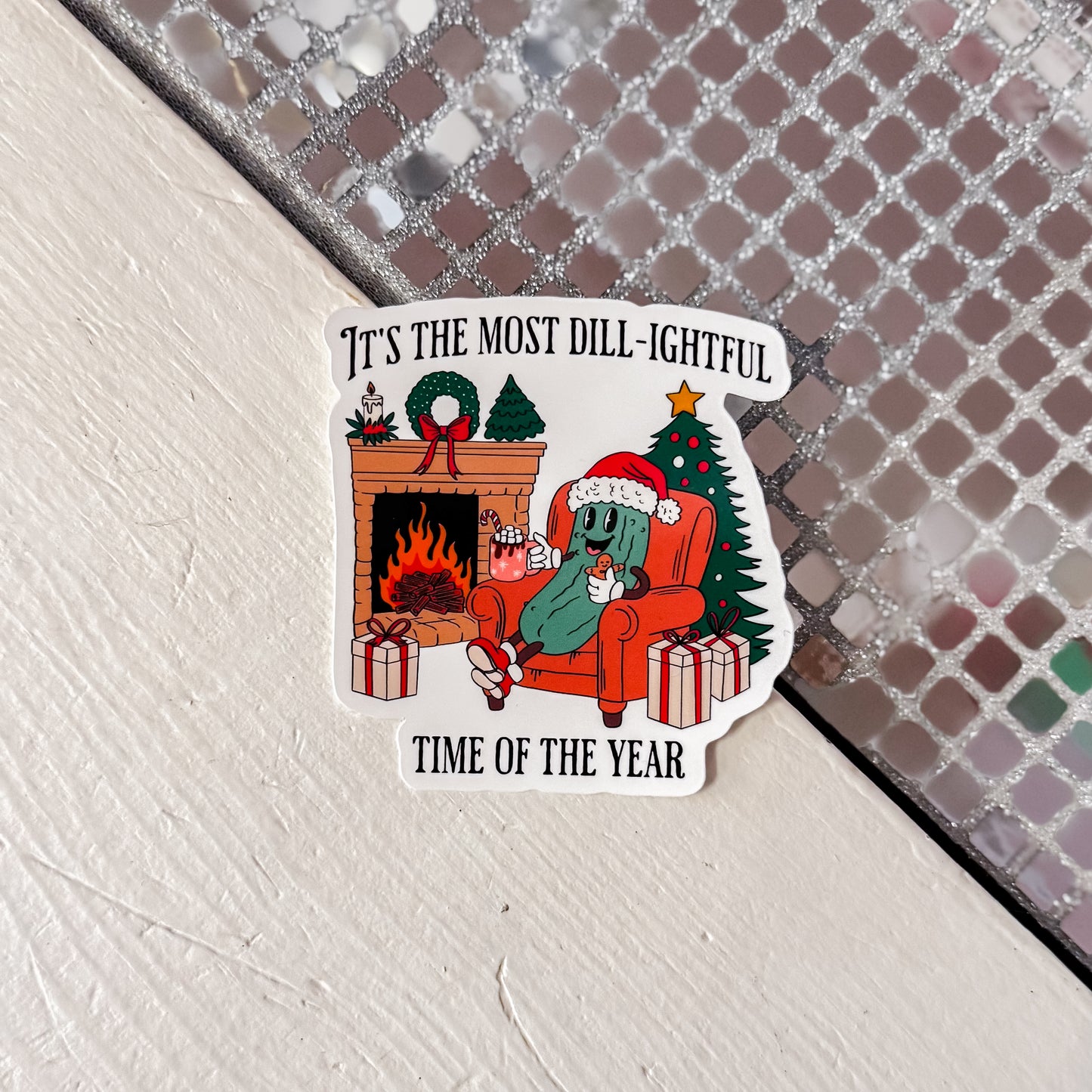 Its The Most Dill-Ightful Time Of The Year Christmas Pickle Sticker